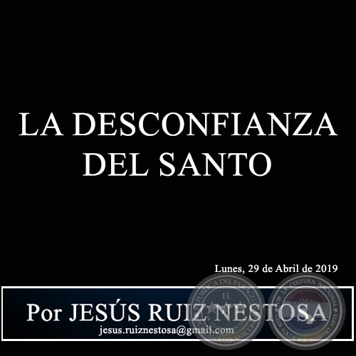 LA DESCONFIANZA DEL SANTO - Por JESÚS RUIZ NESTOSA - Lunes, 29 de Abril de 2019